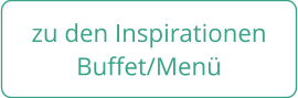 zu den Inspirationen Buffet/Menü