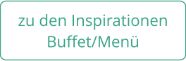 zu den Inspirationen Buffet/Menü