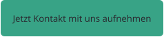 Jetzt Kontakt mit uns aufnehmen